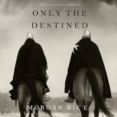 Only the Destined (The Way of Steel - Book 3)