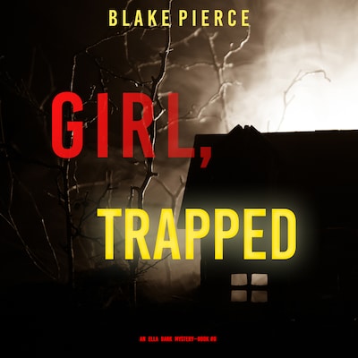 Girl, Trapped (An Ella Dark FBI Suspense Thriller - Book 8)