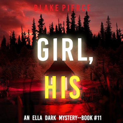 Girl, His (An Ella Dark FBI Suspense Thriller - Book 11)