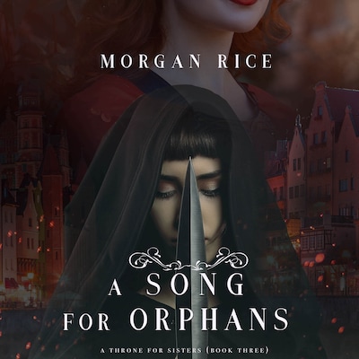 A Song for Orphans (A Throne for Sisters - Book Three)