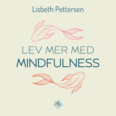 Lev mer med mindfulness
