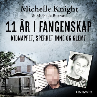 11 år i fangenskap: Kidnappet, sperret inne og glemt